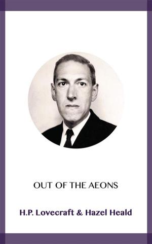 Cover of the book Out of the Aeons by Wilkie Collins, Edgar Wallace, Philip K. Dick, Arthur Conan Doyle, Sax Rohmer, Algernon Blackwood, H.G. Wells