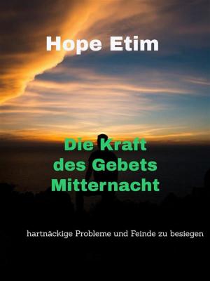 Cover of the book Die Kraft des Gebets Mitternacht by Hope Etim