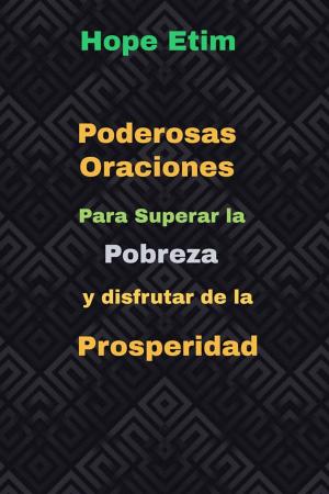 Book cover of Poderosas Oraciones Para Superar la Pobreza y Disfrutar de la Prosperidad
