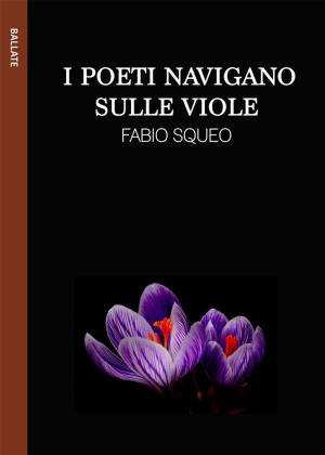 Cover of the book I poeti navigano sulle viole by Rosaria Carfagno