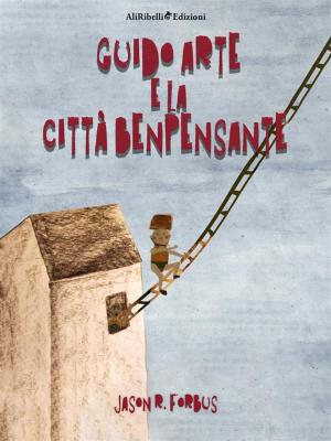 Cover of the book Guido Arte e la Città Benpensante by Mario Appelius