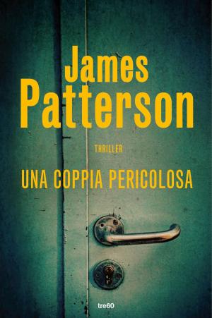 Cover of the book Una coppia pericolosa by James Patterson, Andrew Gross