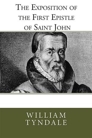 Cover of the book The Exposition of the First Epistle of John by William Tyndale