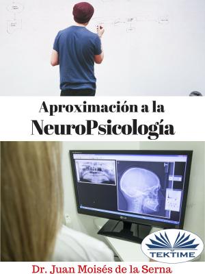 Cover of the book Aproximación A La Neuropsicología by Juan Moisés  De La Serna