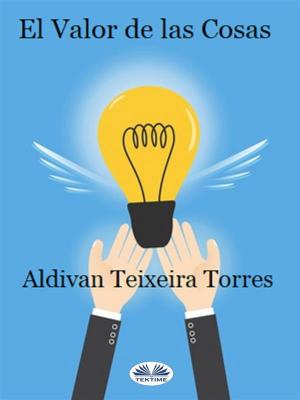 Cover of the book El valor de las Cosas by Aldivan  Teixeira Torres