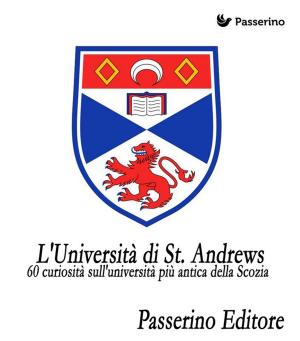 Cover of the book 60 curiosità sull'università più antica della Scozia by Passerino Editore
