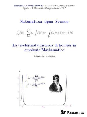 Cover of the book La trasformata discreta di Fourier in ambiente Mathematica by Marcello Colozzo