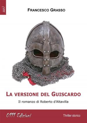 Cover of the book La versione del Guiscardo by Francesco Grasso