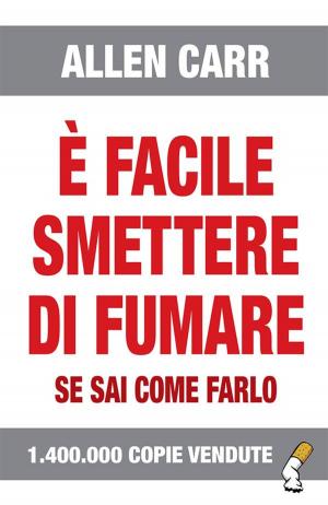 Cover of the book È facile smettere di fumare se sai come farlo by Pauline Ferguson