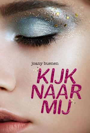 Cover of the book Kijk naar mij by Lydia Rood