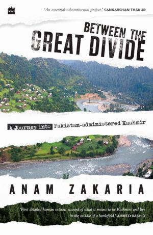 Cover of the book Between the Great Divide: A Journey into Pakistan-Administered Kashmir by Nanak Singh, Navdeep Suri