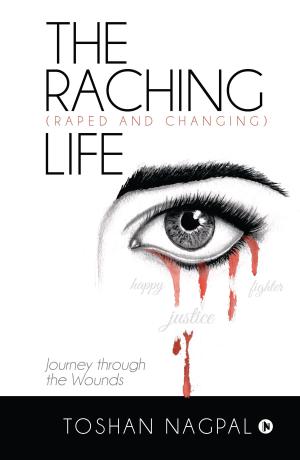 Cover of the book THE RACHING (RAPED AND CHANGING) LIFE by Muskan Vij