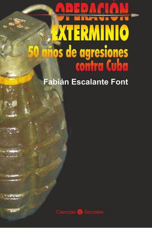 Cover of Operación exterminio. 50 años de agresiones contra Cuba