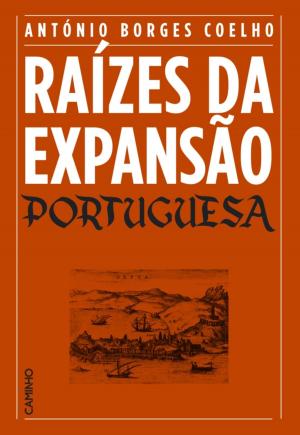 Cover of the book Raízes da Expansão Portuguesa by António Borges Coelho