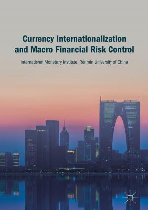 Cover of the book Currency Internationalization and Macro Financial Risk Control by Yi Zhu, Tianhong Pan