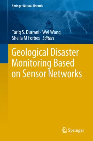 Cover of the book Geological Disaster Monitoring Based on Sensor Networks by Shangzhu Jin, Qiang Shen, Jun Peng