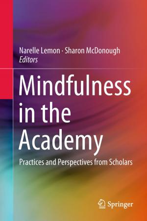 Cover of the book Mindfulness in the Academy by B. Sangeetha, Shiv Narayan, Rakesh Mohan Jha