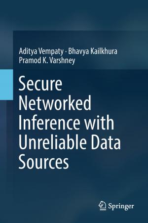 Cover of the book Secure Networked Inference with Unreliable Data Sources by Deepak Kumar Fulwani, Suresh Singh