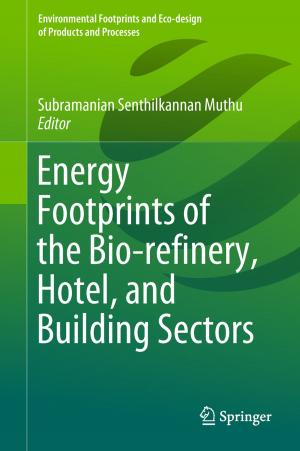 Cover of the book Energy Footprints of the Bio-refinery, Hotel, and Building Sectors by Asoke Kumar Datta, Ranjan Sengupta, Kaushik Banerjee, Dipak Ghosh