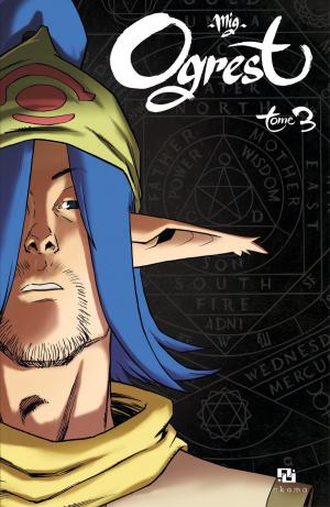 Cover of the book Ogrest - Tome 3 by Tanguy Mandias