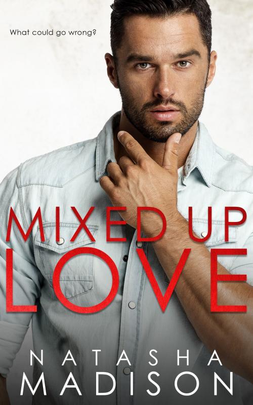 Cover of the book Mixed Up Love by Natasha Madison, Natasha Madison