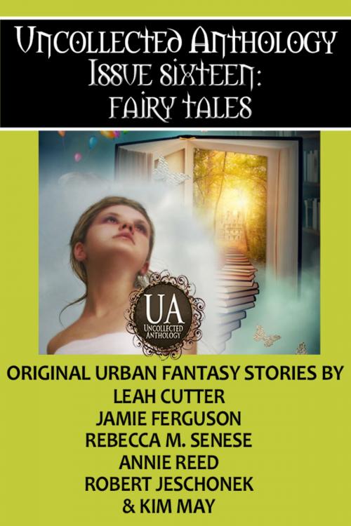 Cover of the book Fairy Tales by Kim May, Annie Reed, Leah Cutter, Rebecca M. Senese, Jamie Ferguson, Robert Jeschonek, Kydala Publishing, Inc.