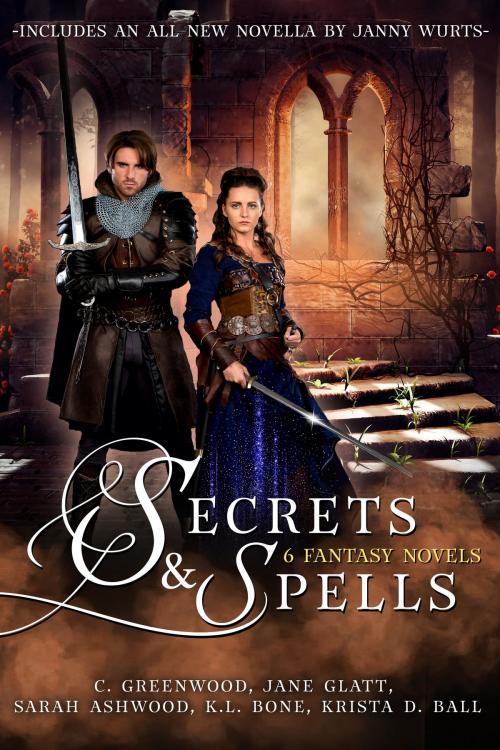 Cover of the book Secrets & Spells by Janny Wurts, Jane Glatt, Krista D.Ball, C. Greenwood, Sarah Ashwood, K. L. Bone, Tyche Books Ltd.