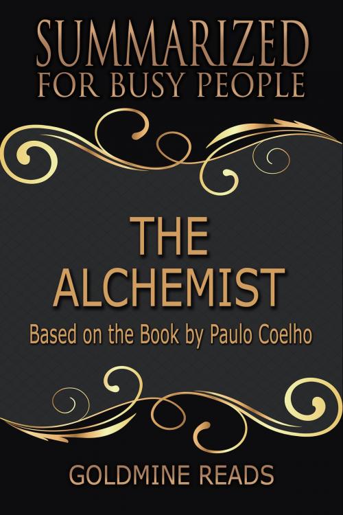 Cover of the book Summary: The Alchemist - Summarized for Busy People by Goldmine Reads, Goldmine Reads