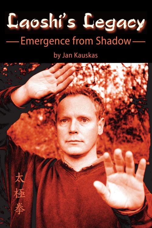 Cover of the book Laoshi's Legacy: Emergence from Shadow by Jan Kauskas, Via Media Publishing