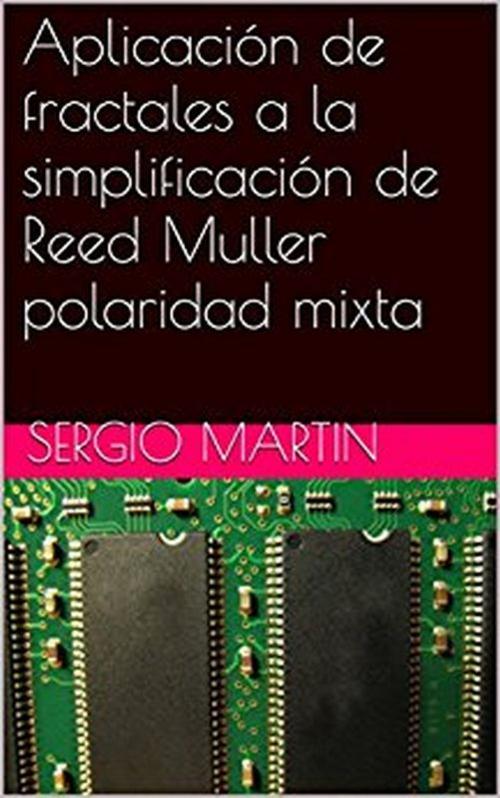 Cover of the book Aplicación de fractales a la simplificación de Reed Muller de polaridad mixta by Sergio Martin, Sergio Adrián Martin