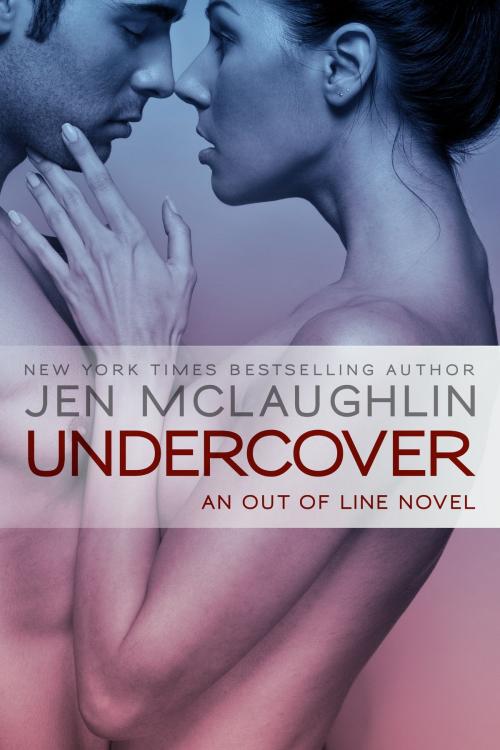 Cover of the book Undercover by Jen McLaughlin, Jen McLaughlin