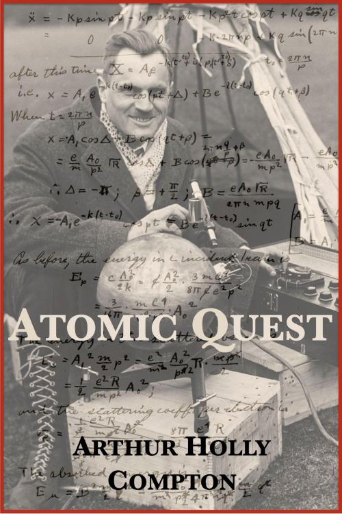 Cover of the book Atomic Quest: A Personal Narrative by Arthur Holly Compton, Plunkett Lake Press