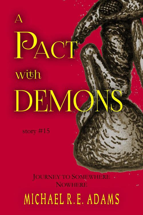 Cover of the book A Pact with Demons (Story #15): Journey to Somewhere Nowhere by Michael R.E. Adams, Enchanted Cipher