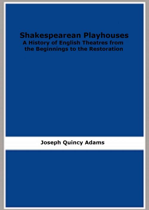 Cover of the book Shakespearean Playhouses (Ilustrated) by Joseph Quincy Adams, FB Editions