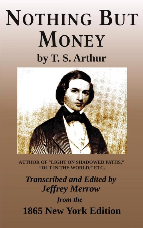 Cover of the book Nothing but Money by T. S. Arthur, Tadalique and Company