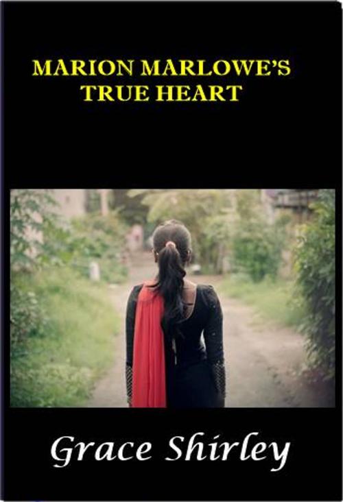 Cover of the book Marion Marlowe's True Heart by Grace Shirley, Green Bird Press