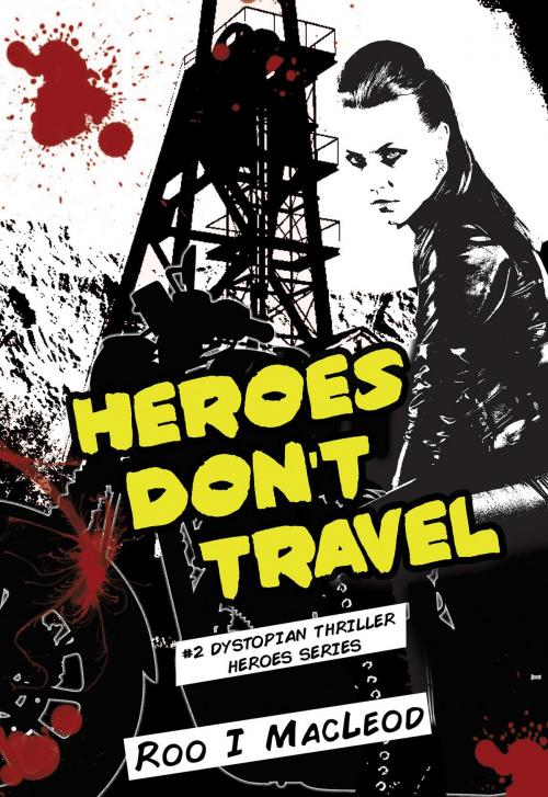 Cover of the book Heroes Don't Travel by Roo I MacLeod, Roo I MacLeod