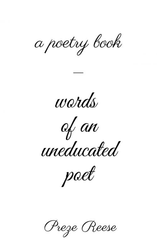Cover of the book words of an uneducated poet by Preze Reeese, Preze Reese
