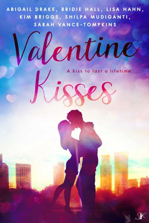 Cover of the book Valentine Kisses by Abigail Drake, Bridie Hall, Lisa Hahn, Kim Briggs, Shilpa Mudiganti, Sarah Vance-Tompkins, Inkspell Publishing LLC