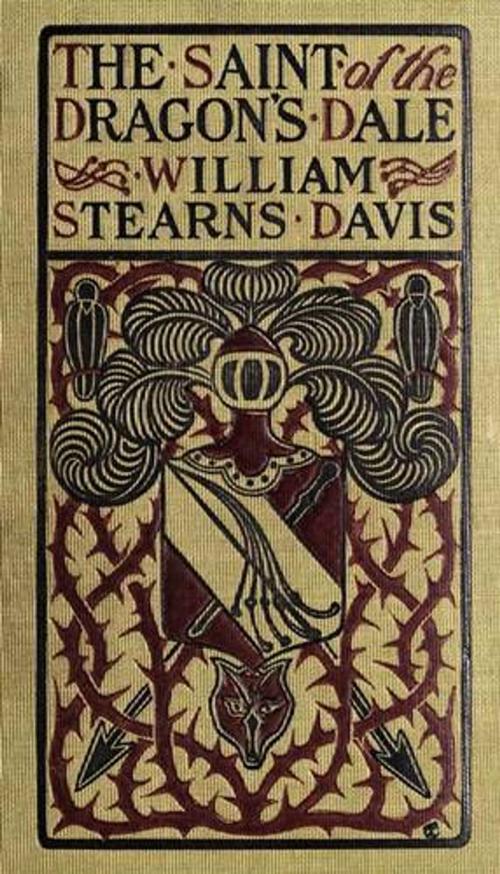 Cover of the book The Saint of the Dragon's Dale by William Stearns Davis, Green Bird Press