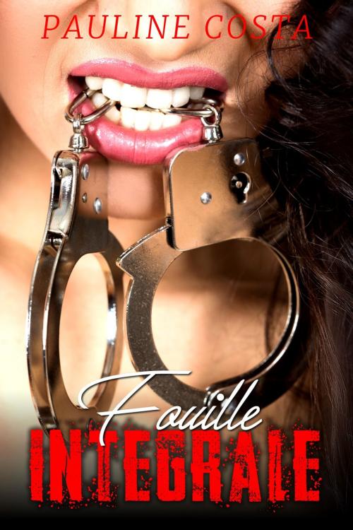 Cover of the book Fouille INTEGRALE by Pauline Costa, Pauline Costa