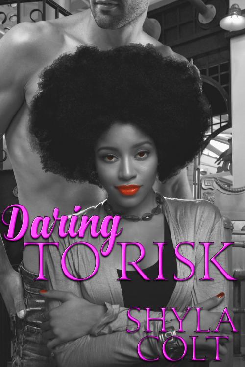 Cover of the book Daring to Risk by Shyla Colt, Inspired Ink