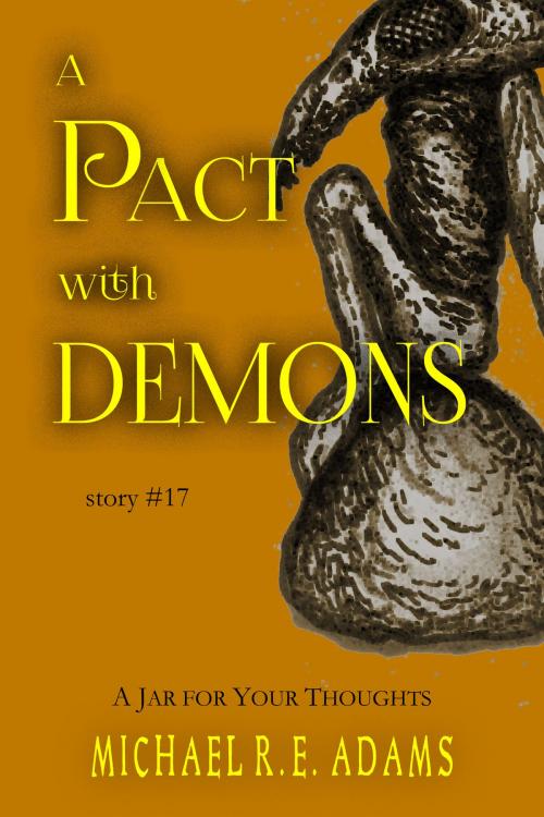 Cover of the book A Pact with Demons (Story #17): A Jar for Your Thoughts by Michael R.E. Adams, Enchanted Cipher