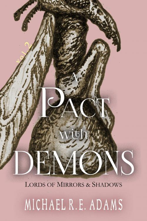 Cover of the book A Pact with Demons (Vol. 2): Lords of Mirrors and Shadows by Michael R.E. Adams, Enchanted Cipher