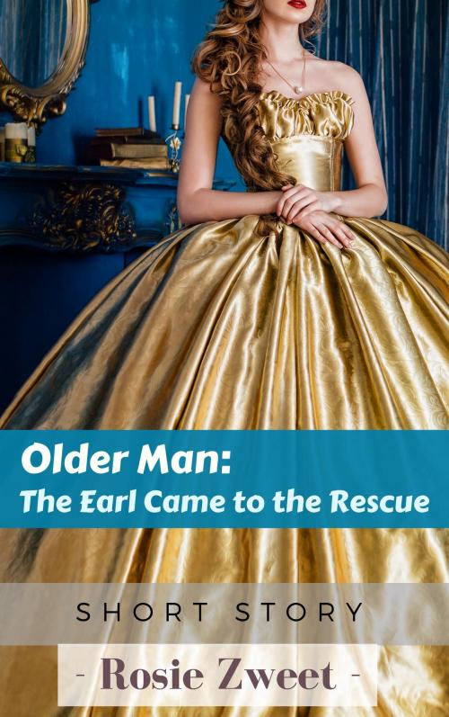 Cover of the book Older Man: The Earl came to the Rescue by Rosie Zweet, FairyDream
