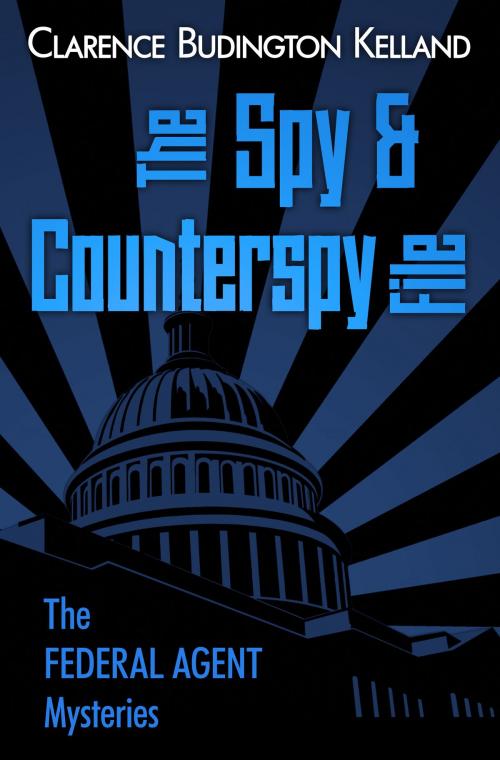 Cover of the book The Spy and Counterspy File by Clarence Budington Kelland, Digital Parchment Services, Inc.