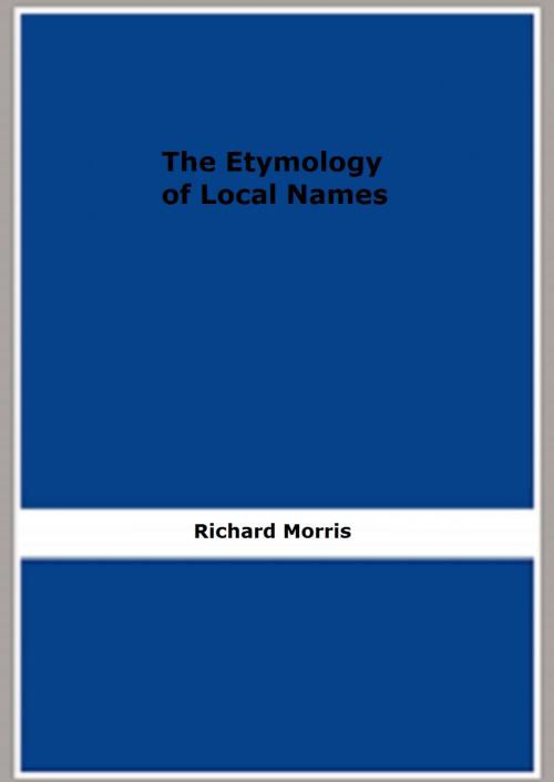 Cover of the book The Etymology of Local Names by Richard Morris, FB Editions