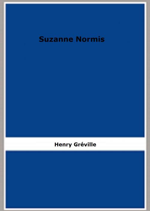 Cover of the book Suzanne Normis by Henry Gréville, FB Editions
