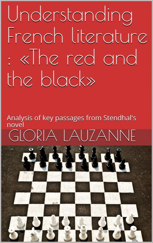 Cover of the book Understanding French literature : "The red and the black" by Gloria Lauzanne, Gloria Lauzanne