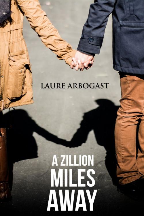 Cover of the book A zillion miles away by Laure Arbogast, Laure Arbogast